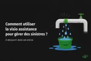 comment utiliser la visio assistance pour gérer les sinistre à distance