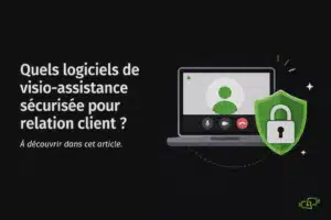 Quels logiciels d’assistance vidéo sécurisée pour relation client ?